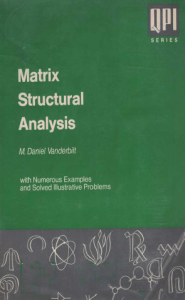 MATRIX STRUCTURAL ANALYSIS by M. DANIEL VANDERBILT