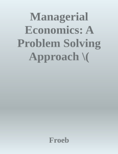 Managerial Economics:  A Problem Solving Approach 3rd Ed