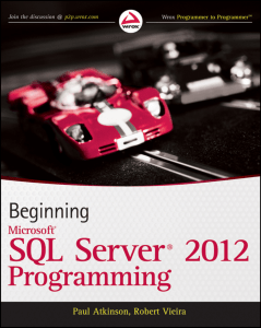 Paul Atkinson, Robert Vieira - Beginning Microsoft SQL Server 2012 Programming-John Wiley   Sons (2012)