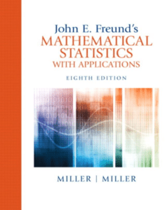 John E. Freund's Mathematical Statistics with Applications Irwin Miller Marylees Miller Eighth Edition ( PDFDrive ) (1)