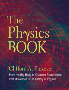 The Physics Book  From the Big Bang to Quantum Resurrection, 250 Milestones in the History of Physics ( PDFDrive )