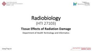Radiobiology Lecture 4 Tissue Effects of Radiation Damage