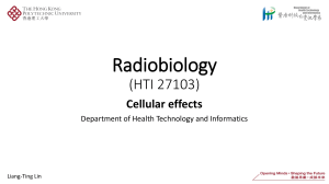 Radiobiology Lecture 3 Cellular effects