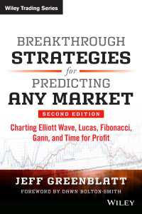 Breakthrough Strategies for Predicting Any Market  Charting Elliott Wave, Lucas, Fibonacci, Gann, and Time for Profit, Second Edition ( PDFDrive )