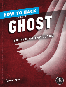 Sparc Flow - How to Hack Like a Ghost  Breaching the Cloud-No Starch Press (2021)