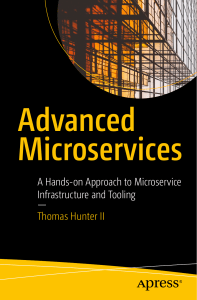 Advanced Microservices A Hands-on Approach to Microservice Infrastructure and Tooling