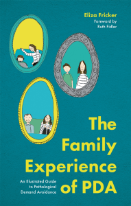 Eliza Fricker - The Family Experience of PDA-Jessica Kingsley Publishers (2021)