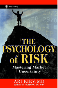 The Psychology of Risk Mastering Market Uncertainty Ari Kiev z-lib.org - Copy