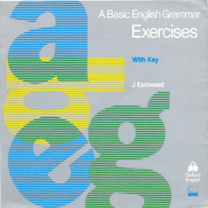 A Basic English Grammar Exercises(By J. Eastwood)