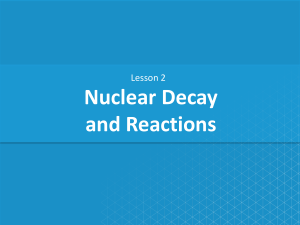 CA Lesson 2 Nuclear Decay and Reactions