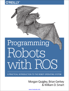 Programming Robots with ROS- A Practical Introduction to the Robot Operating System ( PDFDrive.com )