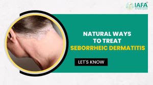 Natural Ways  to Treat  Seborrheic Dermatitis