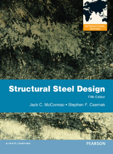 2. McCormac J. C., Structural Steel Design, 5th ed, 2012