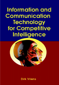 (Advanced Topics in Global Information Management) Dirk Jaap Vriens - Information and Communications Technology for Competitive Intelligence -Idea Group Publishing (2003)