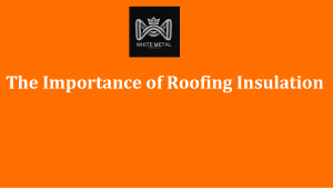 The Importance of Roofing Insulation