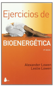 02. Ejercicios de Bioenergética autor Alexander Lowen y Leslie Lowen