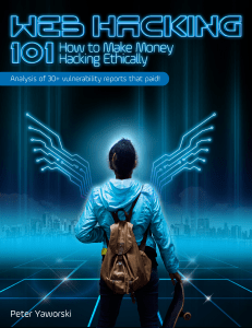 Web Hacking 101 - How to Make Money Hacking Ethically by Peter Yaworski