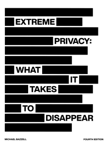 Michael Bazzell - Extreme Privacy  What It Takes to Disappear