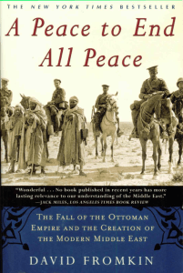 A Peace to End All Peace  The Fall of the Ottoman Empire and the Creation of the Modern Middle East ( PDFDrive )