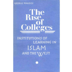 the-rise-of-colleges-george-makdisi