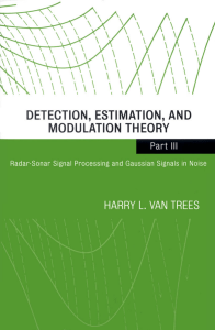 Radar-Sonar Signal Processing and Gaussian Signals in Noise (Detection, Estimation, and Modulation Theory, Part III) by Harry L. Van  Trees (z-lib.org)