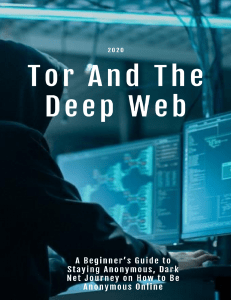 Tor And The Deep Web A Beginners Guide To Staying Anonymous Dark Net Journey On How To Be Anonymous Online