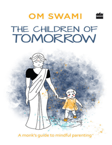 Om Swami - The Children of Tomorrow  A Monk's Guide to Mindful Parenting-HarperCollins Publishers India (2019)