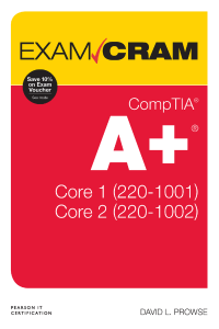 David L. Prowse - Comptia A+ Core 1 (220-1001) and Core 2 (220-1002) Exam Cram-Pearson It Certification (2019)