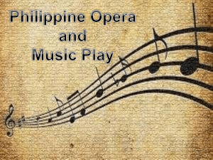 Philippine Opera and Musical Play Overview