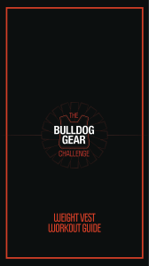 THE BULLDOG GEAR CHALLENGE- WEIGHT VEST WORKOUTS