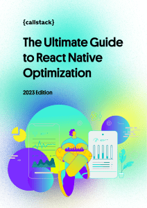 The Ultimate Guide to React Native Optimization 2023 Edition