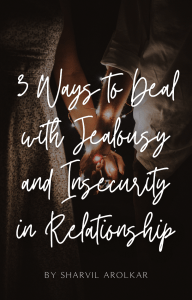 3 ways to Deal with Jealousy and Insecurity in Relationship
