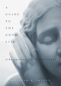 A Guide to the Good Life  The Ancient Art of Stoic Joy