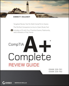 Emmett Dulaney - CompTIA A+ Complete Review Guide  Exam 220-701   Exam 220-702 (2009, Sybex) - libgen.li