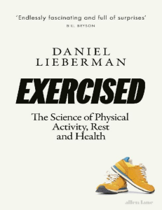 Exercised The Science of Physical Activity, Rest and Health (Daniel Lieberman) (Z-Library)