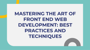 wepik-mastering-the-art-of-front-end-web-development-best-practices-and-techniques-20230602173654PtyH