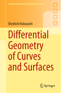 [Springer Undergraduate Mathematics Series ] Shoshichi Kobayashi - Differential Geometry of Curves and Surfaces (2019, Springer) [10.1007 978-981-15-1739-6] - libgen.li