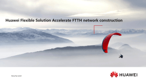 Huawei Flexible Solution Accelerate FTTH network construction