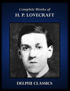 Complete Works of H. P. Lovecraft (Illustrated)
