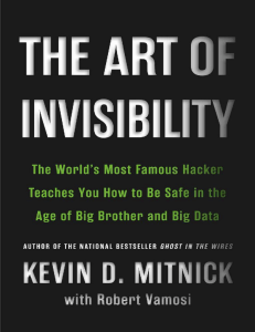 The Art of Invisibility - The World's Most Famous Hacker Teaches You How to Be Safe in the Age of Big Brother and Big Data by Kevin Mitnick