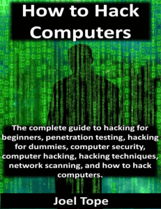 How to Hack Computers  how to hack computers, hacking for beginners, penetration testing, hacking for dummies, computer security, computer hacking, hacking techniques, network scanning ( PDFDrive )