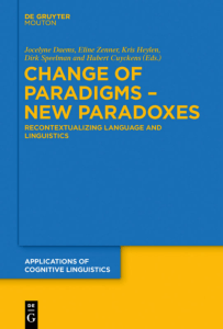 [Applications of Cognitive Linguistics [ACL], 31] Jocelyne Daems  Eline Zenner  Kris Heylen  Hubert Cuyckens  Dirk - Change of Paradigms - New Paradoxes  Recontextualizing Language and Linguistics (2015, de