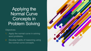 APPLYING TEH NORMAL CURVE CONCEPTS IN PROBLEM SOLVING