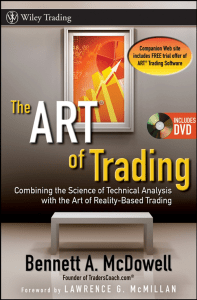 [Wiley Trading] Bennett A. McDowell, Lawrence G. McMillan - The Art of Trading  Combining the Science of Technical Analysis with the.. (2008, Wiley) - libgen.li