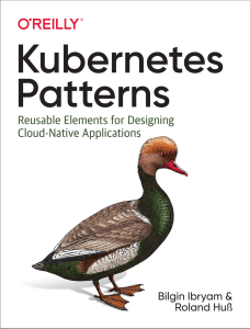 Kubernetes Patterns Reusable Elements for Designing Cloud Native