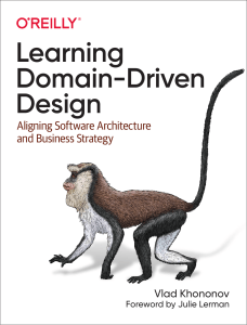 Learning Domain-Driven Design Aligning Software Architecture and Business Strategy (Vladik Khononov) (z-lib.org)