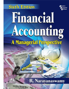 FINANCIAL ACCOUNTING A MANAGERIAL PERSPECTIVE, 6th Edition (Narayanaswamy, R.ashish k bhattacharya)