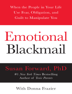 Susan Forward, Donna Frazier - Emotional Blackmail  When the People in Your Life Use Fear, Obligation, and Guilt 23736487