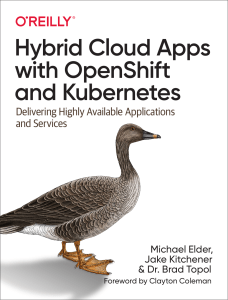 Hybrid Cloud Apps with OpenShift and Kubernetes Delivering Highly Available Applications and Services