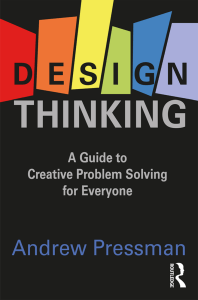 Design Thinking A Guide to Creative Problem Solving for Everyone by Andrew Pressman (z-lib.org)